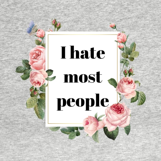 I Hate Most People by Craftee Designs